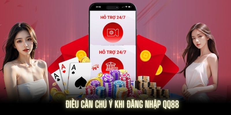 Một vài lưu ý người chơi cần biết khi đăng nhập QQ88