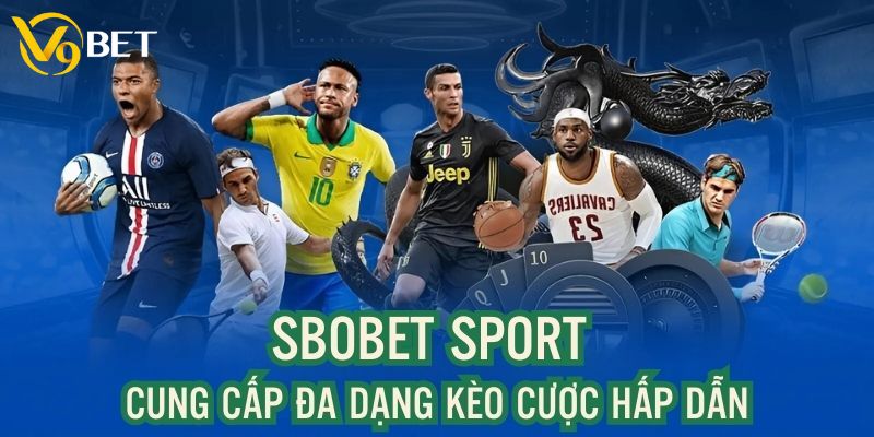 Sảnh thể thao Sbobet cung cấp nhiều loại kèo cược 